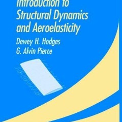 [ACCESS] KINDLE PDF EBOOK EPUB Introduction to Structural Dynamics and Aeroelasticity (Cambridge Aer