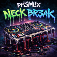 PR3M1X - Neck Br3ak