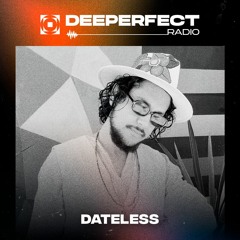 Deeperfect Radio 111 | Dateless