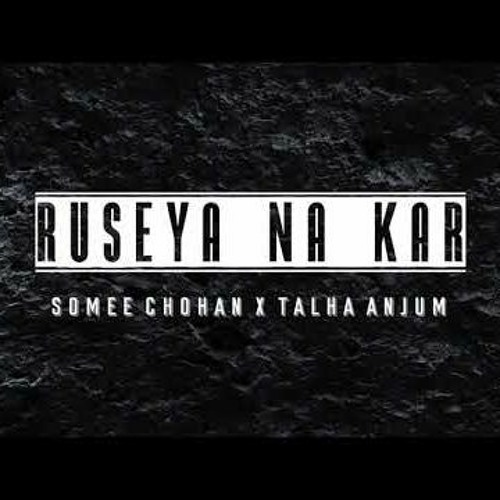 Ruseya Na Kar - Somee Chohan - Talha Anjum - (Prod. By Rap Demon)