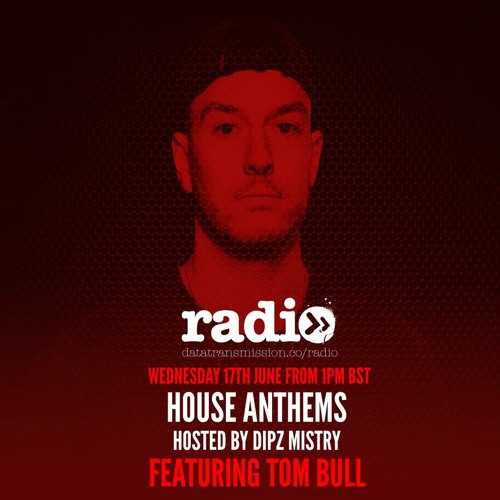 Dipz Mistry – House Anthems EP13 (Tom Bull Guest Mix)