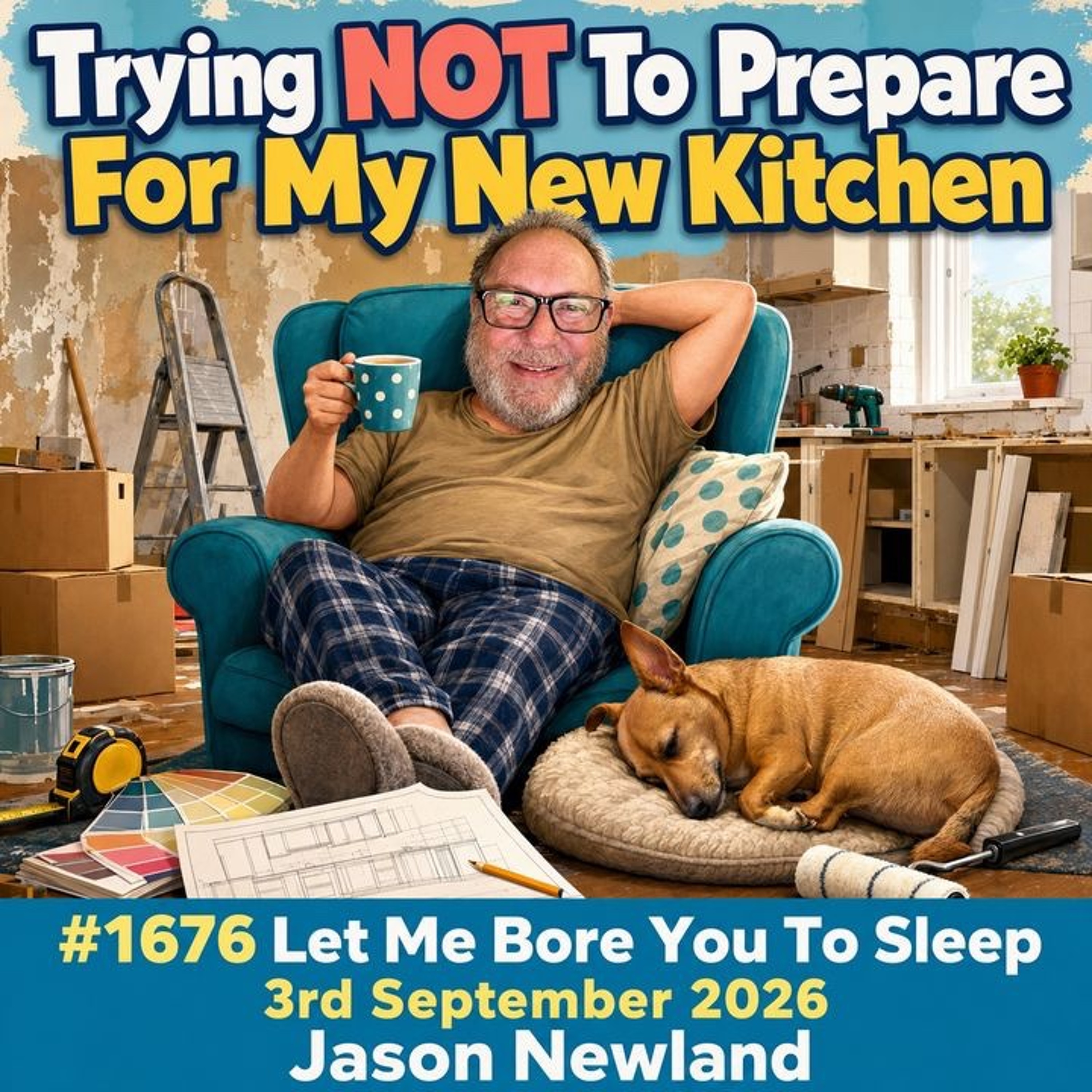 (Short Music) Trying NOT To Prepare For My New Kitchen | #1676 Let Me Bore You To Sleep | 3rd September 2026 | Jason Newland