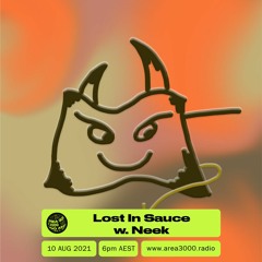 Lost In Sauce w. Neek - 10 August 2021