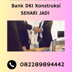 Jaminan Pelaksanaan Bank DKI Konstruksi SEHARI JADI, 082289894442