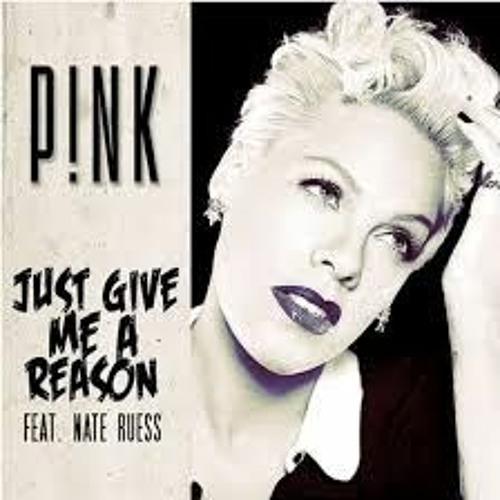 Stream Just Give Me a Reason by P!nk feat. Nate Ruess: The Best MP3  Download Site from scapkysgamen | Listen online for free on SoundCloud