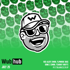 WUBHUB JULY 25 DROP EP [ALL TUNES AVAILABLE NOW VIA PATREON]