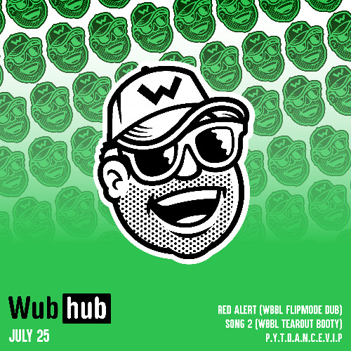 WUBHUB JULY 25 DROP EP [ALL TUNES AVAILABLE NOW VIA PATREON]