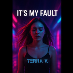 Terra V. with NÉVA - It's My Fault (2025)
