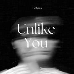 unlike you ft.Shizzy