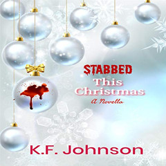 [VIEW] PDF 📰 Stabbed This Christmas: A Novella by  K.F. Johnson,Kiy Neal,Kiyeta J. N