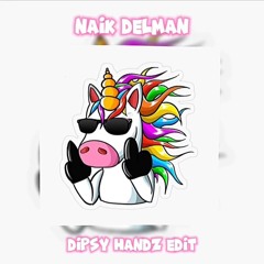 NAIK DELMAN - Dipsy Handz Edit ( BUY = FREE DOWNLOAD )