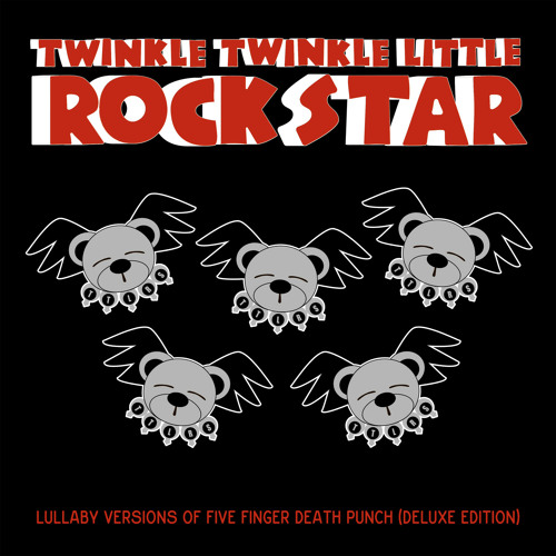 Stream Twinkle Twinkle Little Rock Star | Listen to Lullaby Versions of Five  Finger Death Punch (Deluxe Edition) playlist online for free on SoundCloud