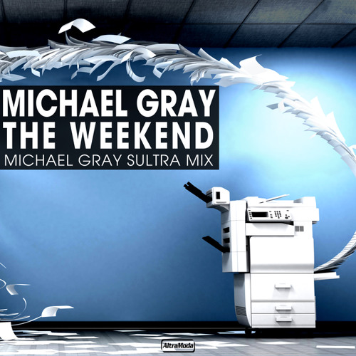 Michael Gray / The Weekend (Michael Gray Sultra Mix) Michael Gray / The Weekend (Michael Gray Sultra Mix)