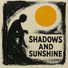 Shadows and Sunshine