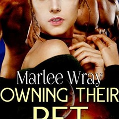Open PDF Owning Their Pet: A Dark Sci-Fi Romance (Owned and Shared Book 1) by  Marlee Wray
