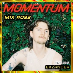 Momentum Mix #033 - Ft. Ekzander