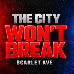 THE CITY WON’T BREAK