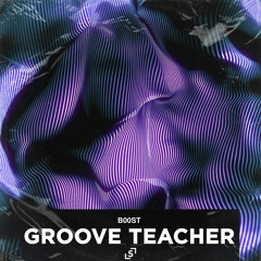 B00ST - Groove Teacher