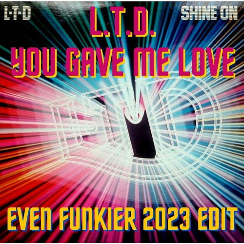 L.T.D. - You Gave Me Love (Even Funkier 2023 Edit) FREE PROMO
