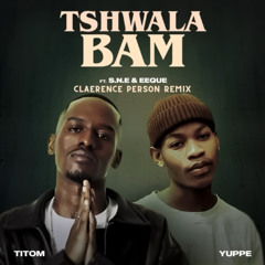 TitoM-and-Yuppe -Tshwala-Bam (Claerence-Person-Remix)