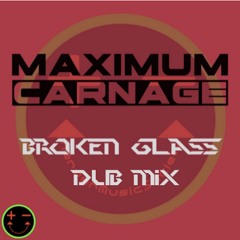 Maximum Carnage - Broken Glass (Dub Mix)