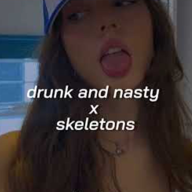 Shkarko drunk and nasty x skeletons // tiktok version (sped up)