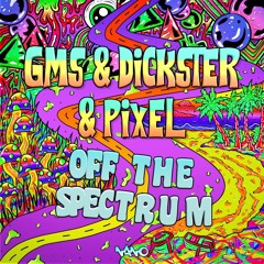 GMS & Dickster & Pixel - Off The Spectrum [Album Preview]