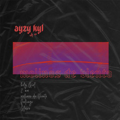 03. MOLINOS DE VIENTO, AYZY KYL (PROD. BAP ON THE TRACK)