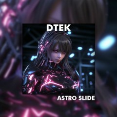ASTRO SLIDE - DTEK EDIT
