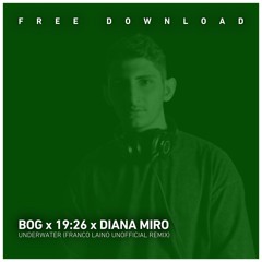 FREE DOWNLOAD: BoG, Diana Miro - Underwater (Franco Laino Unofficial Remix)