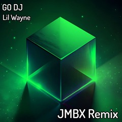 Lil Wayne - Go DJ (JMBX Remix)