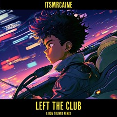 Don Toliver - Leave The Club (@itsmrcaine Rework)