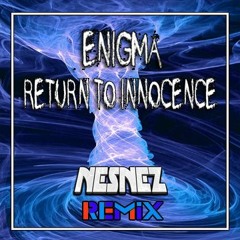 ENIGMA -  Return To Innocence (NESNEZ REMIX)Free Download