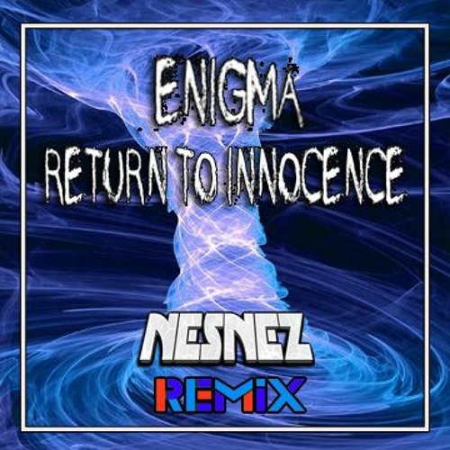 Stream ENIGMA - Return To Innocence (NESNEZ REMIX)Free Download By.