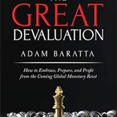 [View] EBOOK 📋 The Great Devaluation: How to Embrace, Prepare, and Profit from the C