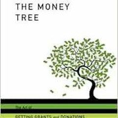 READ PDF EBOOK EPUB KINDLE Shaking the Money Tree, 3rd Edition: The Art of Getting Grants and Donati