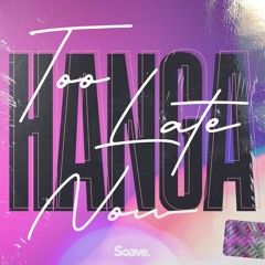 Hanga - Too Late Now