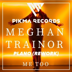 Meghan Trainor - Me Too (PLANO Rework)
