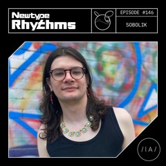 Newtype Rhythms #146 - Special Guest: Sobolik