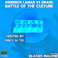 Drake vs Kendrick: Battle of Authenticity & Culture | What Song Is This!? Feat. Glasses Malone