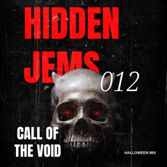 HIDDEN JEMS 012 | CALL OF THE VOID | HALLOWEEN MIX