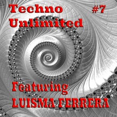 Techno Unlimited #7 Featuring  - LUISMA FERRERA