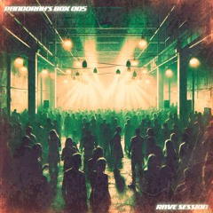 Pandorah's Box 005 - Rave Session
