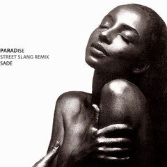 SADE - Paradise (Street Slang Remix)
