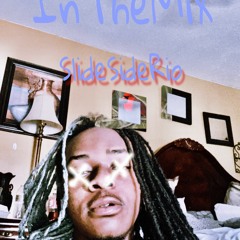 Slideside Rio- In The Mix (prod.by Dj Mizzz)
