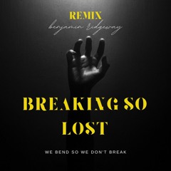 remix breaking so lost