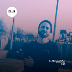 Blur Podcasts 039 - Max Caesar (Blur Records)