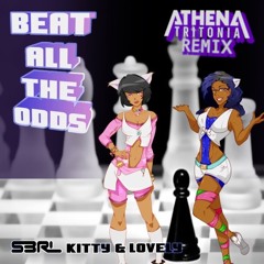 S3RL ft Kitty and Lovely - Beat All The Odds (Athena Tritonia Remix)