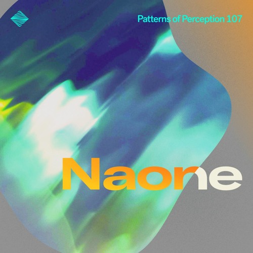 Patterns of Perception 107 - Naone