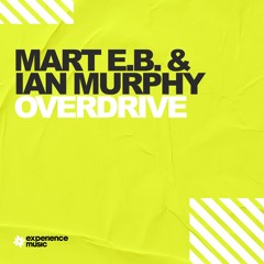 (Experience Trance) Mart EB & Ian Murphy - Overdrive Ep 025 (5 hour Guestmix Special)